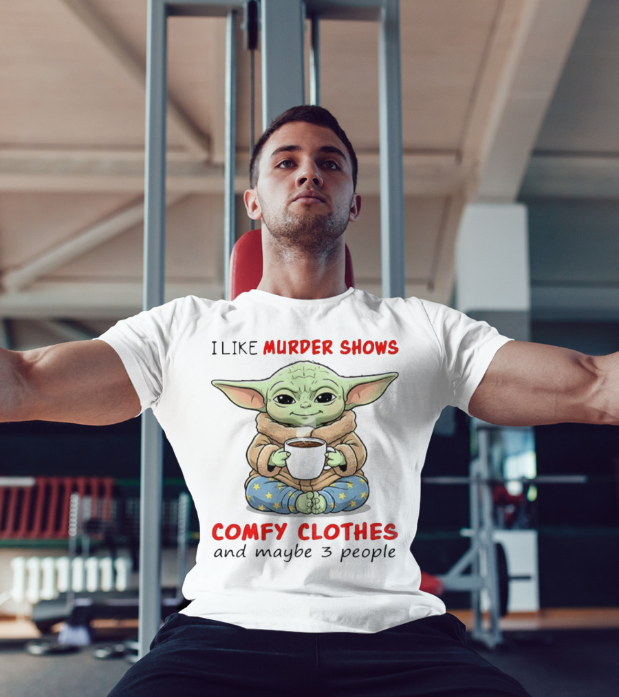 Baby Yoda I Like Murder Shows Comfy Clothes And Maybe 3 People Coffee Cozy Yoda Pajamas T-Shirt