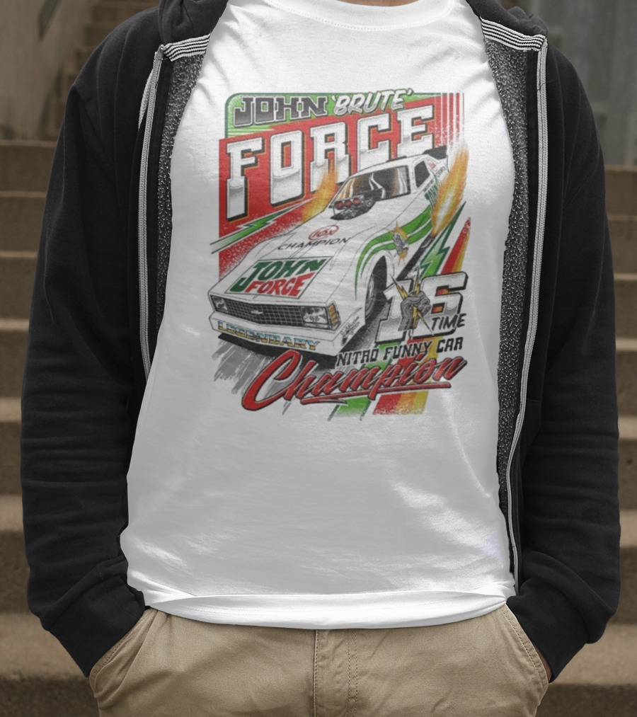 John Force Brute Legendary Nitro Funny Car 16 Time Champion T-Shirt