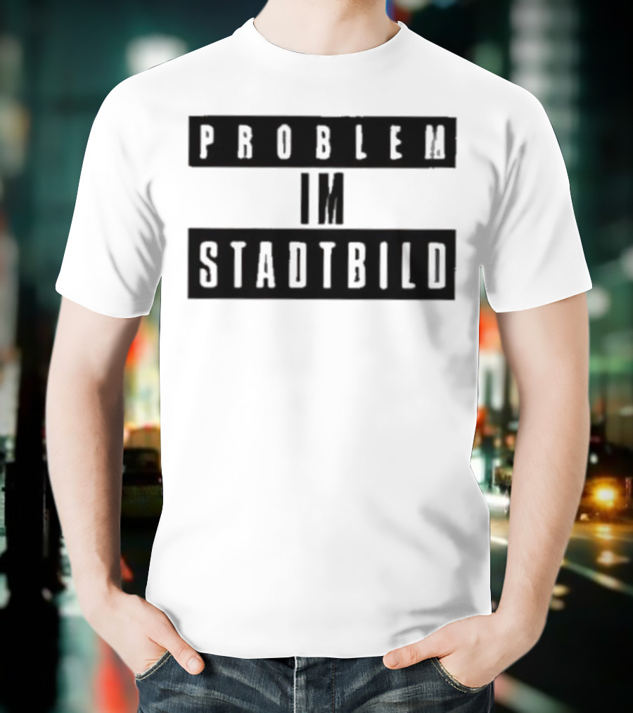 Problem Im Stadtbild Text T-Shirt