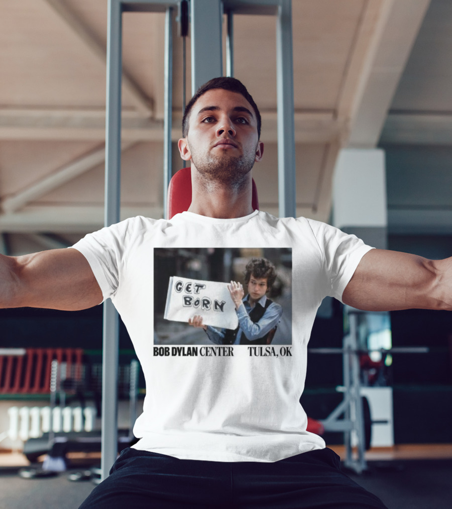 Bob Dylan Center Tulsa OK Get Born Tony Frank T-Shirt