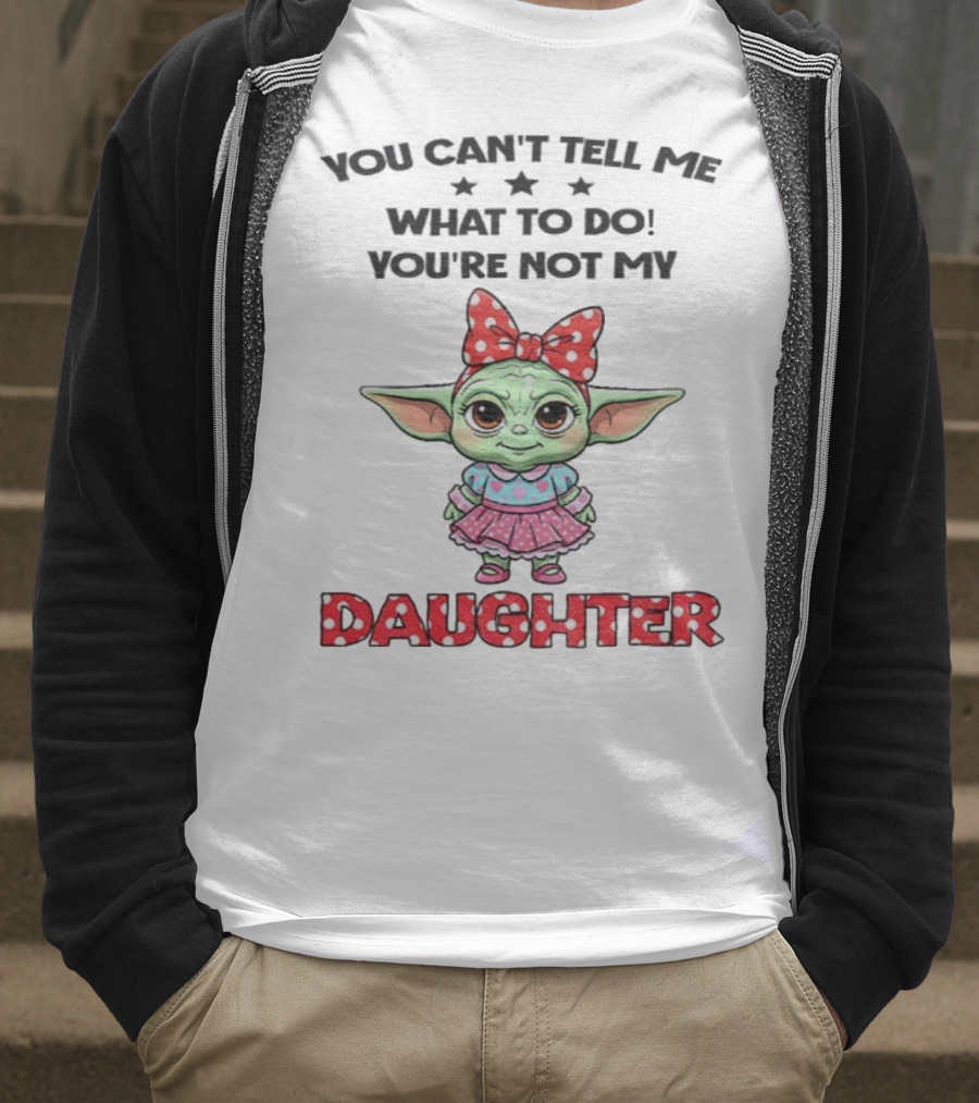 Cute Baby Yoda You Can’t Tell Me What To Do You’re Not My Daughter Bow Polka Dot Dress T-Shirt