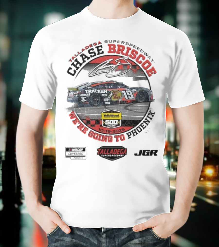 Chase Briscoe Talladega Success YellaWood 500 Winner 10-19-2025 We’re Going To Phoenix T-Shirt
