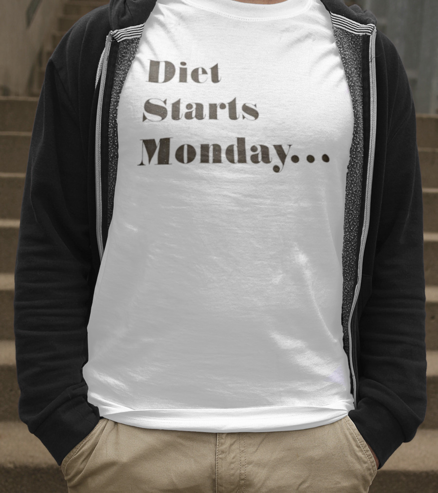 Diet Starts Monday Humorous Quote For Procrastinators T-Shirt