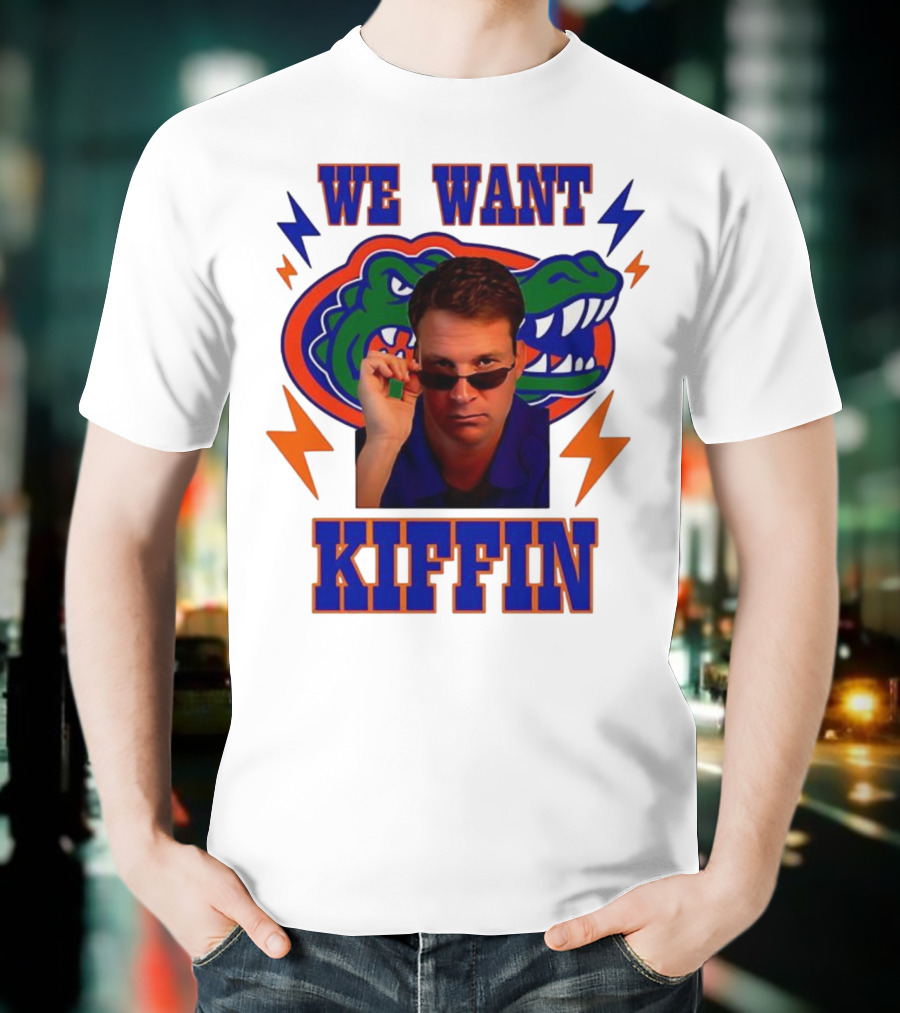 We Want Kiffin Florida Gators Football T-Shirt