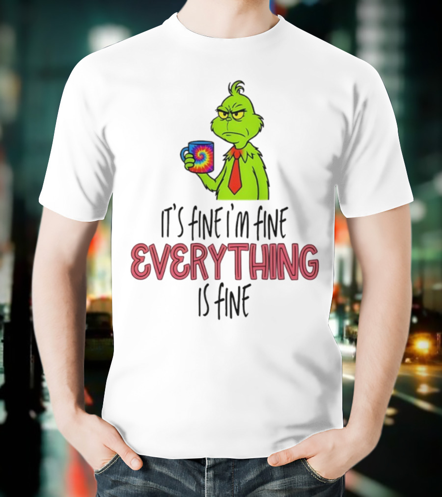 Grinch It's Fine I'm Fine Everything Is Fine Christmas Mood T-Shirt
