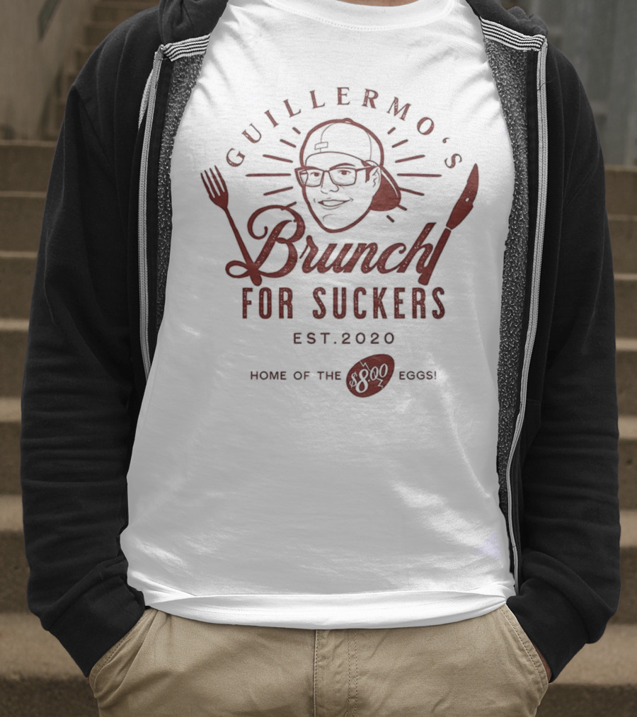 Guillermo's Brunch For Suckers Est 2020 Home Of The Eggs T-Shirt