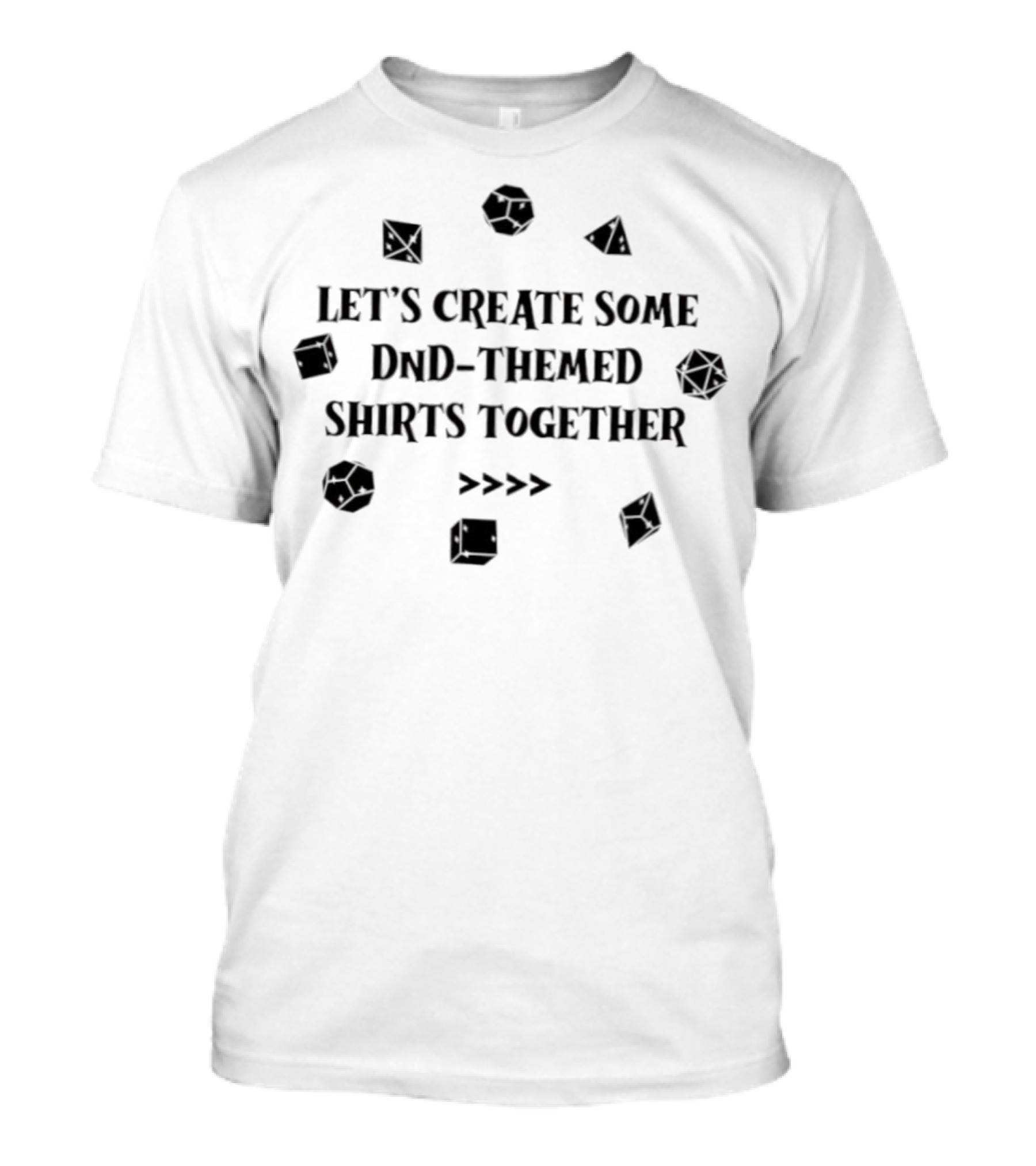 Let's Create Some DnD-Themed Together T-Shirt