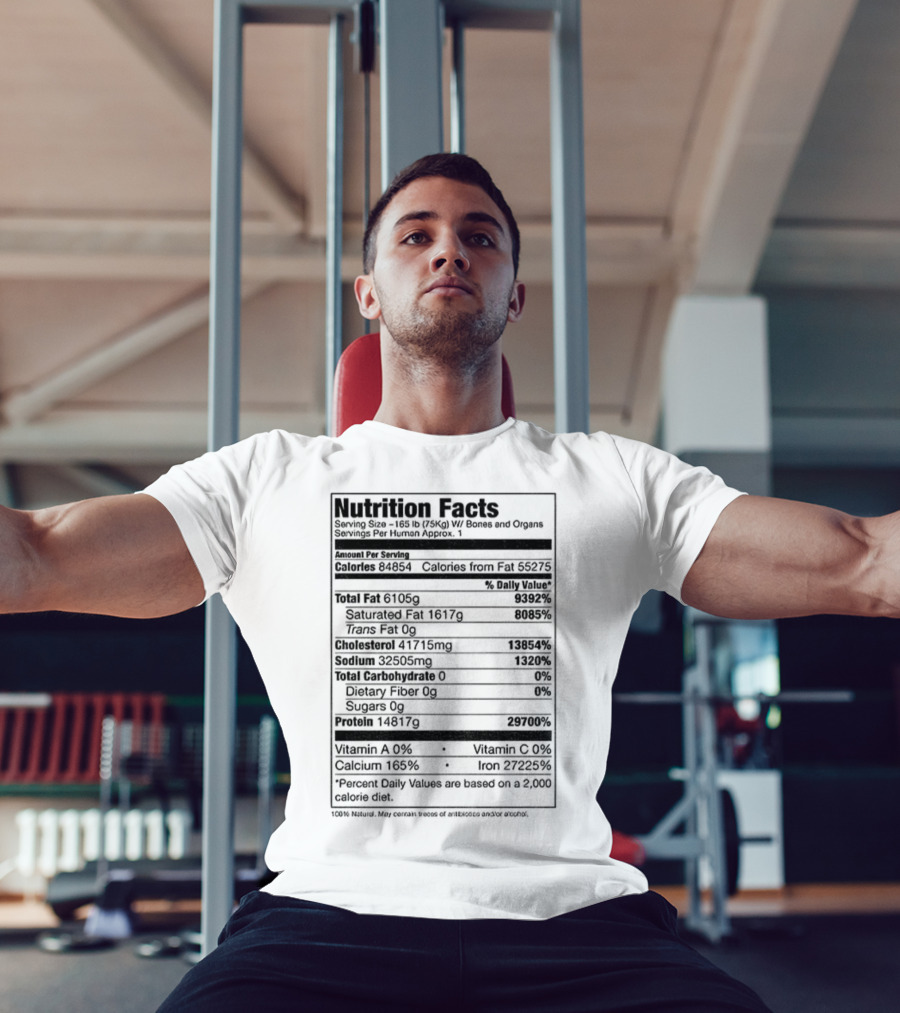 Nutrition Facts Serving Size 168 Lbs W Bones And Organs Calories Daily Value Percent پیbased On 2000 Calorie Diet T-Shirt