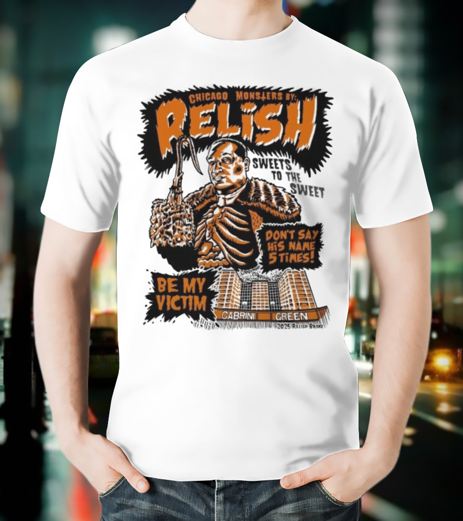 Relish Chicago Monsters Be My Victim Cabrini Green Don't Say His Name 5 Times Halloween T-Shirt
