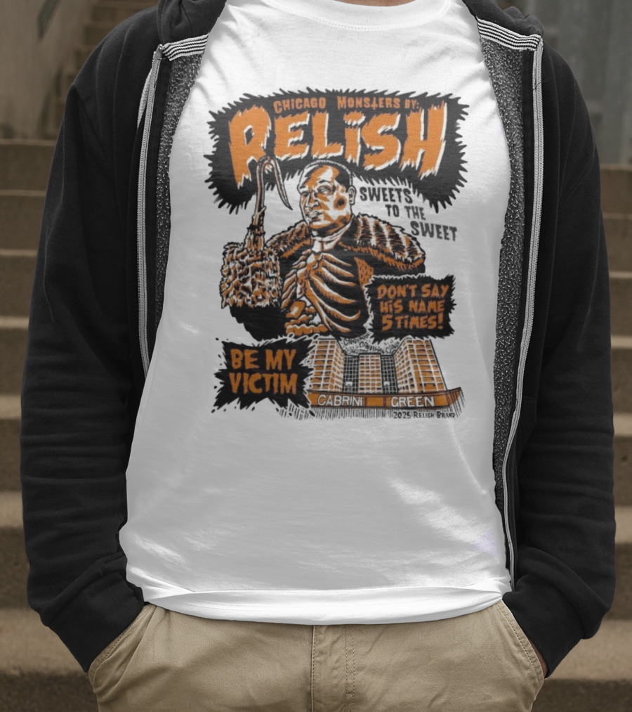 Relish Chicago Monsters Be My Victim Cabrini Green Don't Say His Name 5 Times Halloween T-Shirt