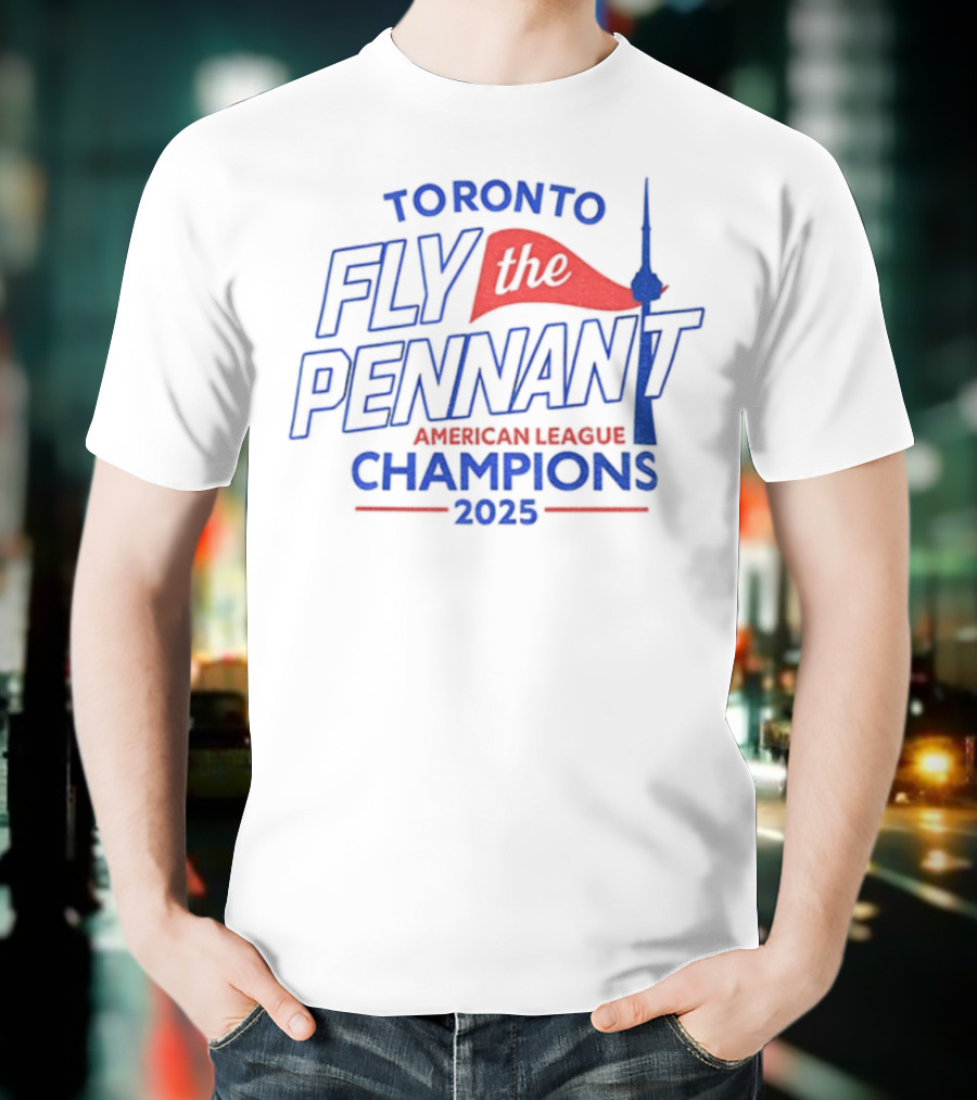 Toronto Blue Jays Fly The Pennant American League Champions 2025 CN Tower T-Shirt