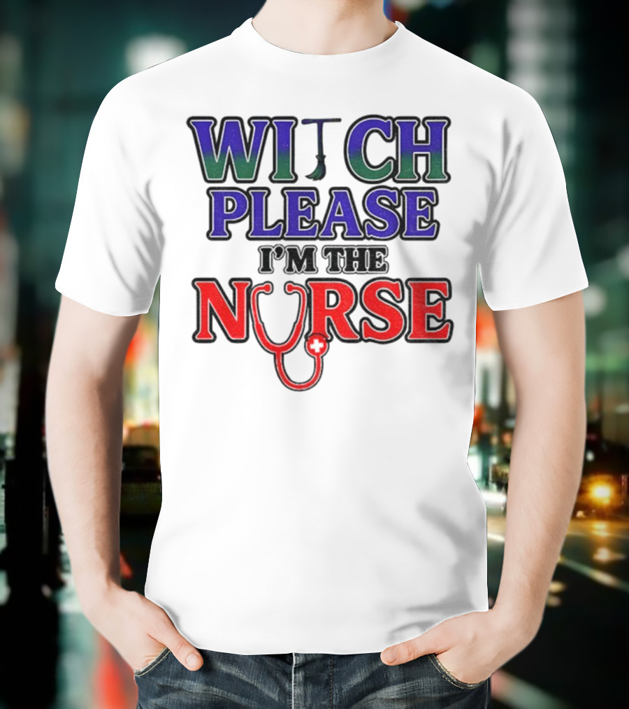 Witch Please I'm The Nurse Halloween Stethoscope T-Shirt
