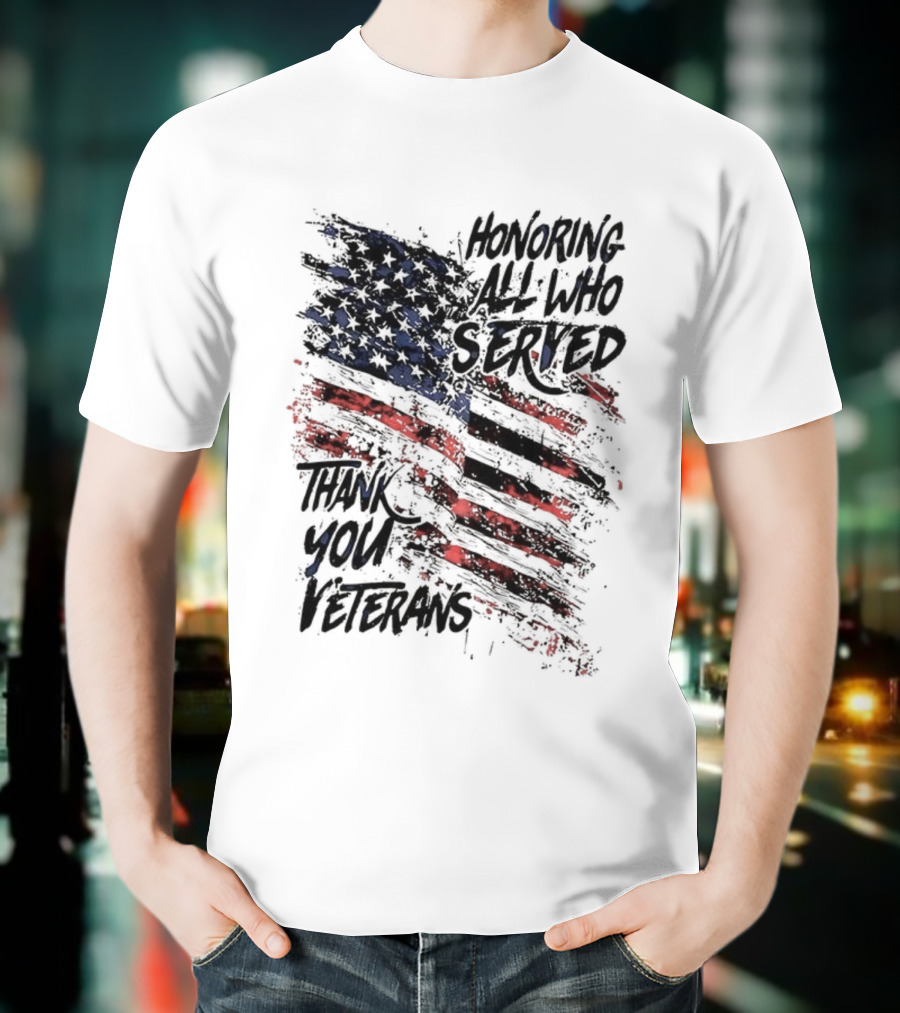Honoring All Who Served Thank You Veterans American Flag T-Shirt