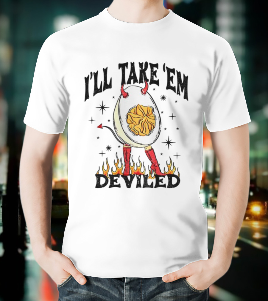 I’ll Take ’Em Deviled Egg Horns Boots Flames Thanksgiving T-Shirt