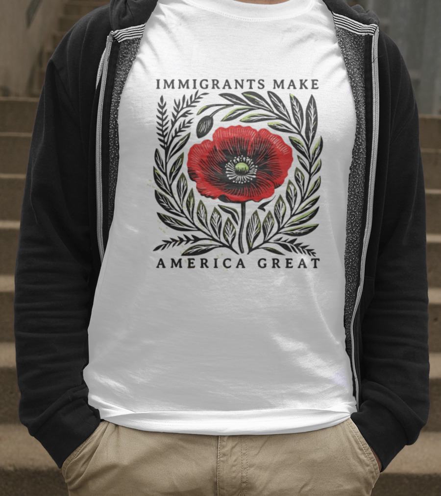Immigrants Make America Great Poppy Design T-Shirt
