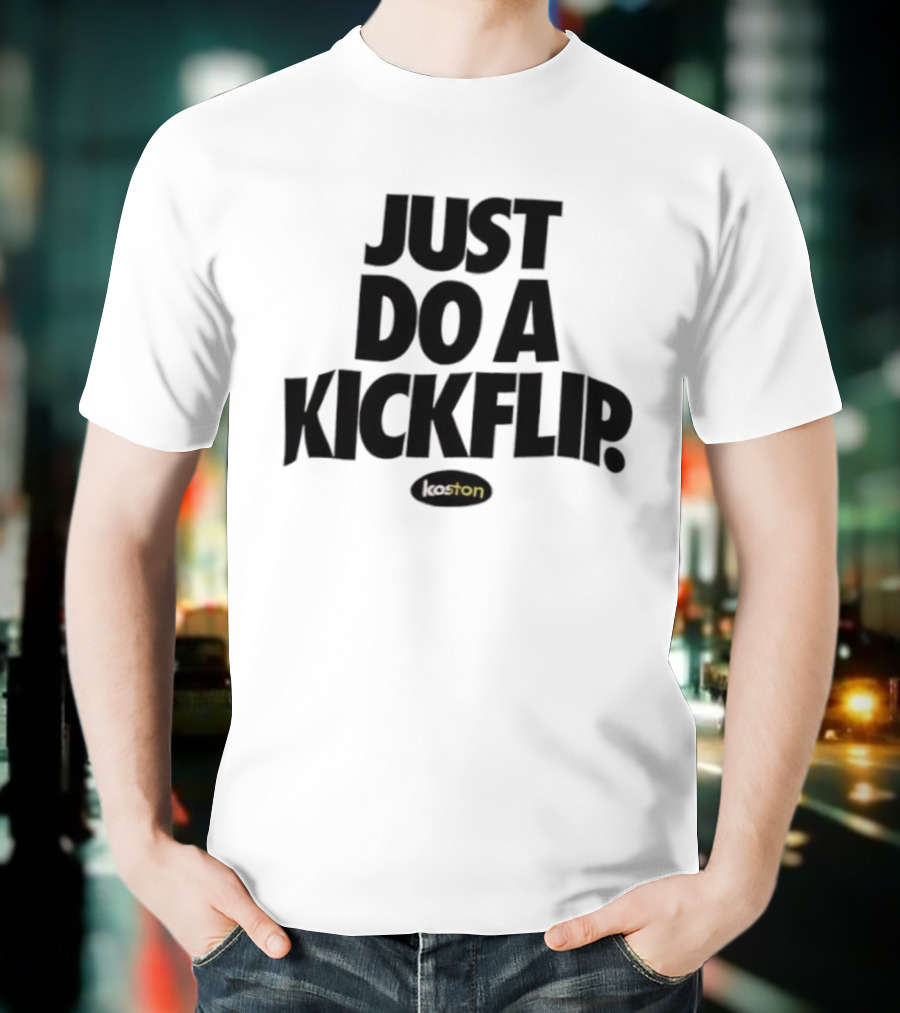 Just Do A Kickflip Koston T-Shirt