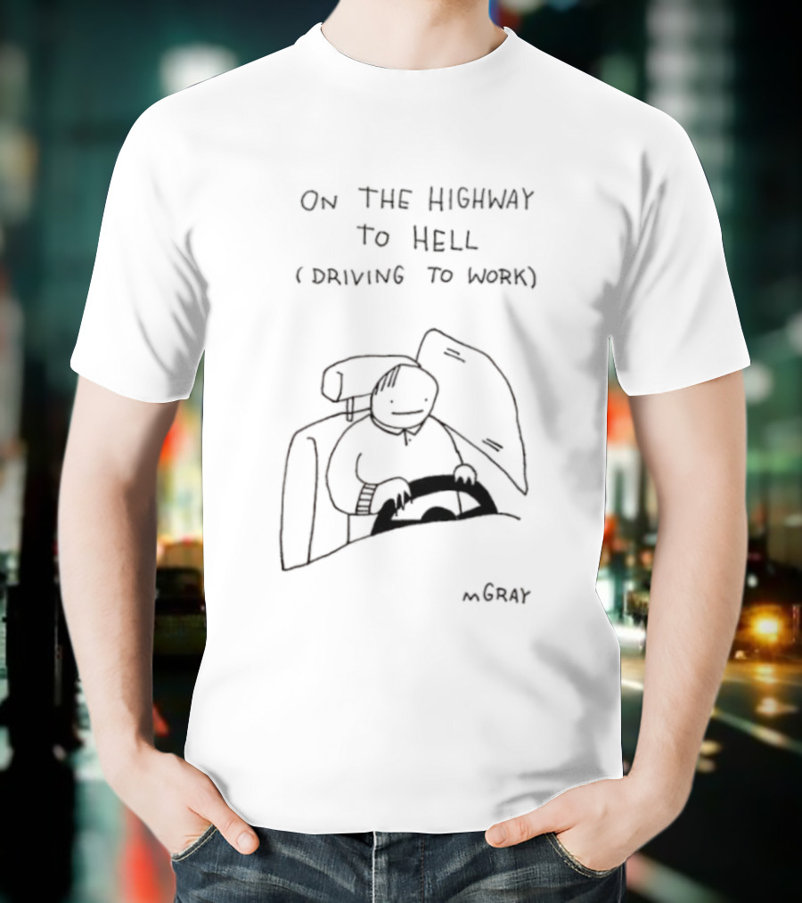 On The Highway To Hell Driving To Work MGray T-Shirt