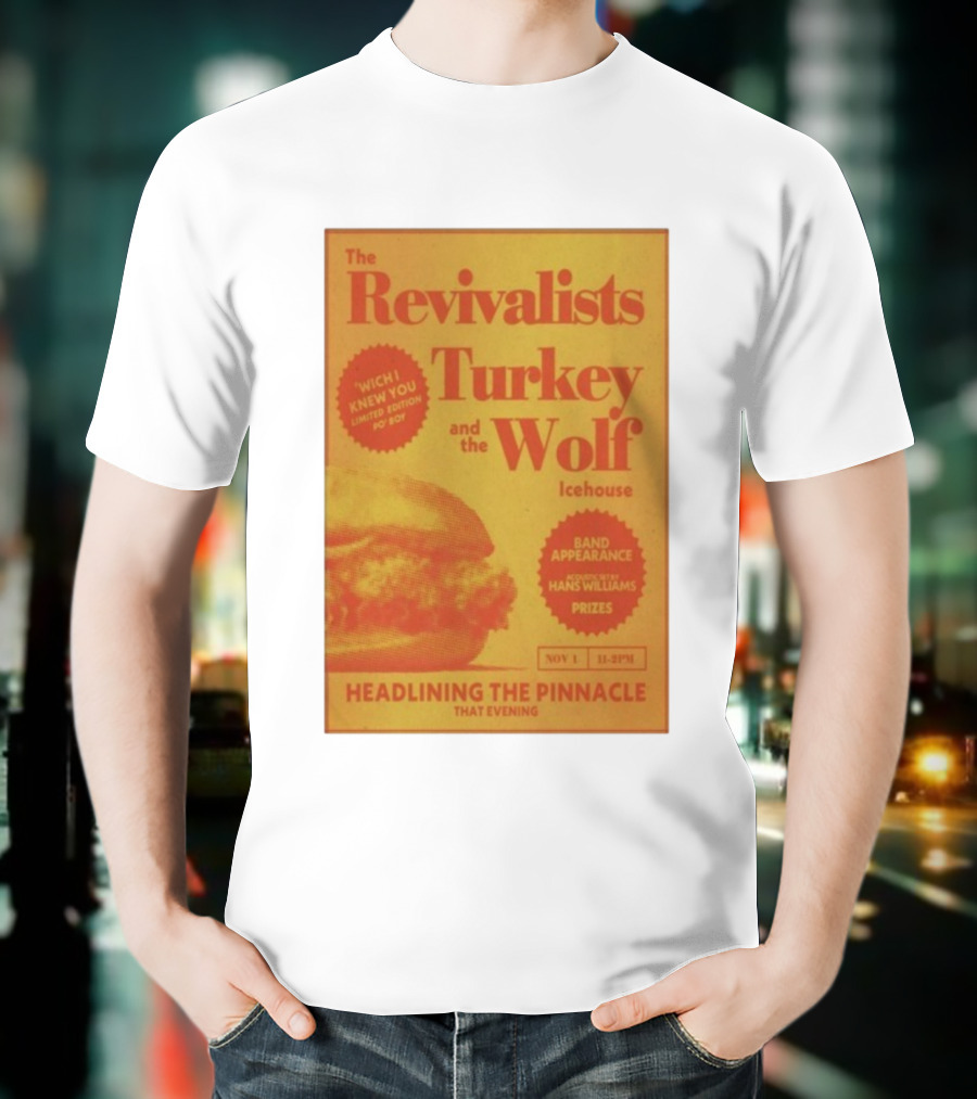 The Revivalists Turkey And The Wolf Icehouse Event Hans Williams Appearance November 1 Headlining The Pinnacle T-Shirt
