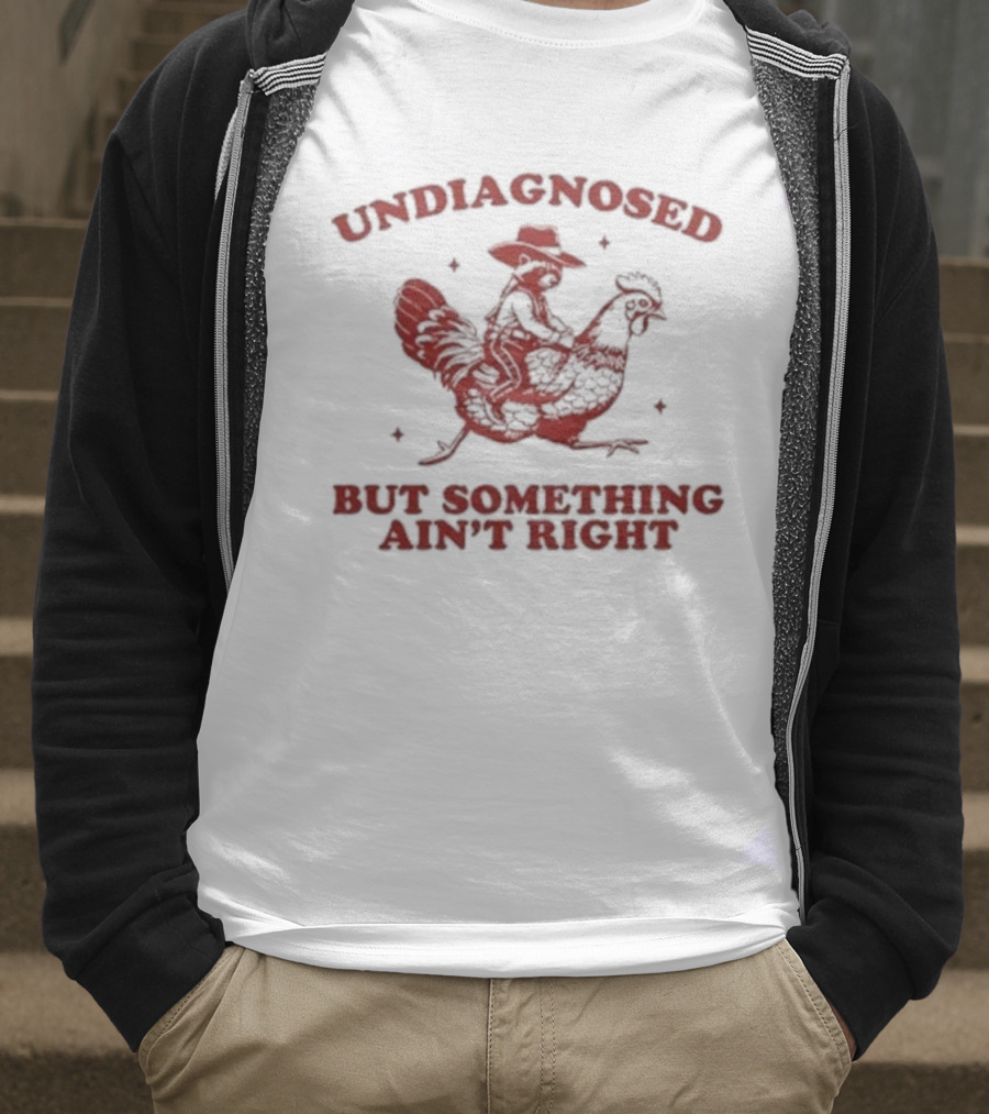 Undiagnosed But Something Ain’t Right Raccoon Riding Rooster T-Shirt