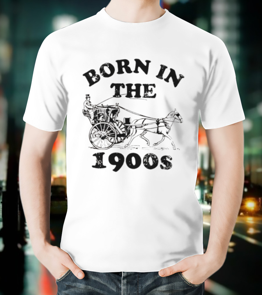 Born In The 1900s Horse Drawn Carriage Vintage Style T-Shirt