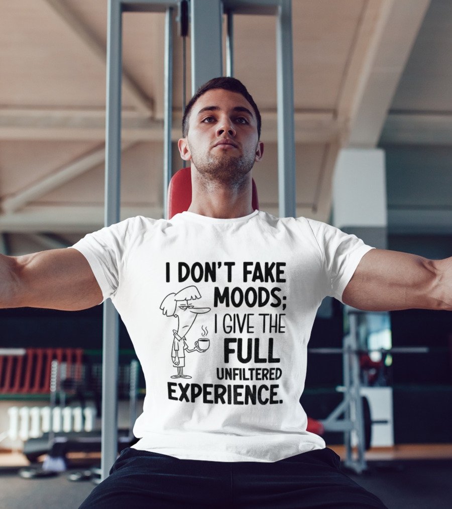 I Don’t Fake Moods I Give The Full Unfiltered Experience Coffee Cartoon T-Shirt