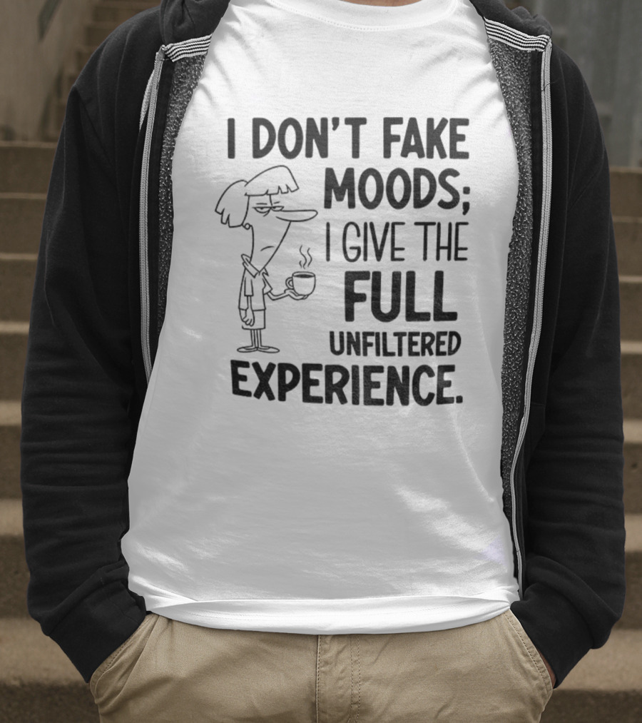 I Don’t Fake Moods I Give The Full Unfiltered Experience Coffee Cartoon T-Shirt