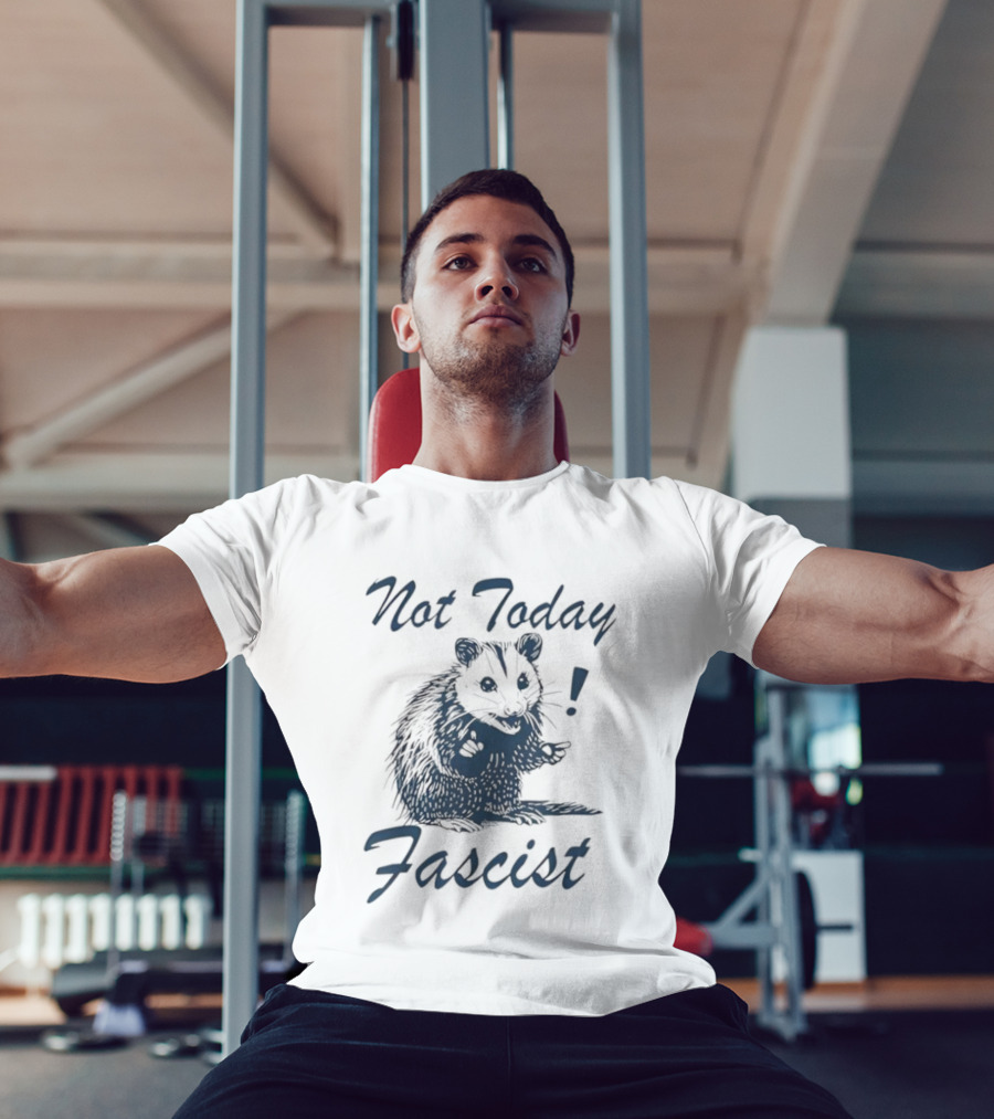 Not Today Fascist Funny Possum Meme Smash Fascism Iconic Humor Popular Political Slogan T-Shirt