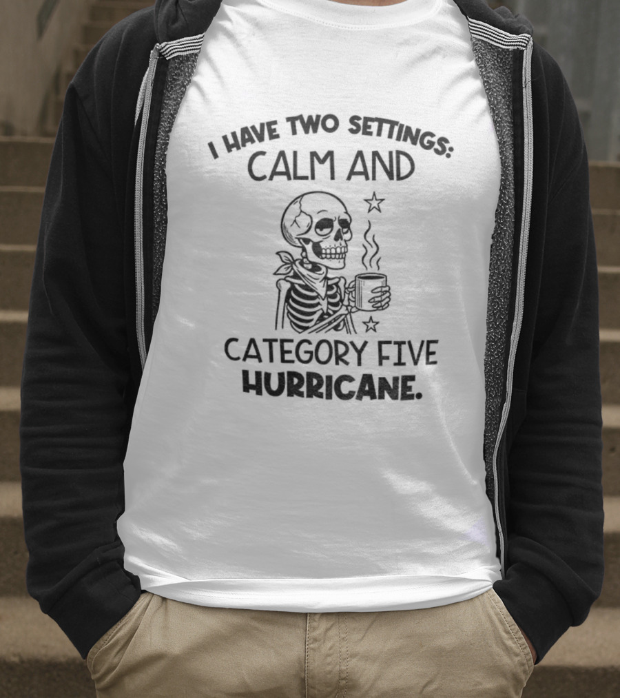 Skeleton I Have Two Settings Calm And Category Five Hurricane Coffee Stars T-Shirt