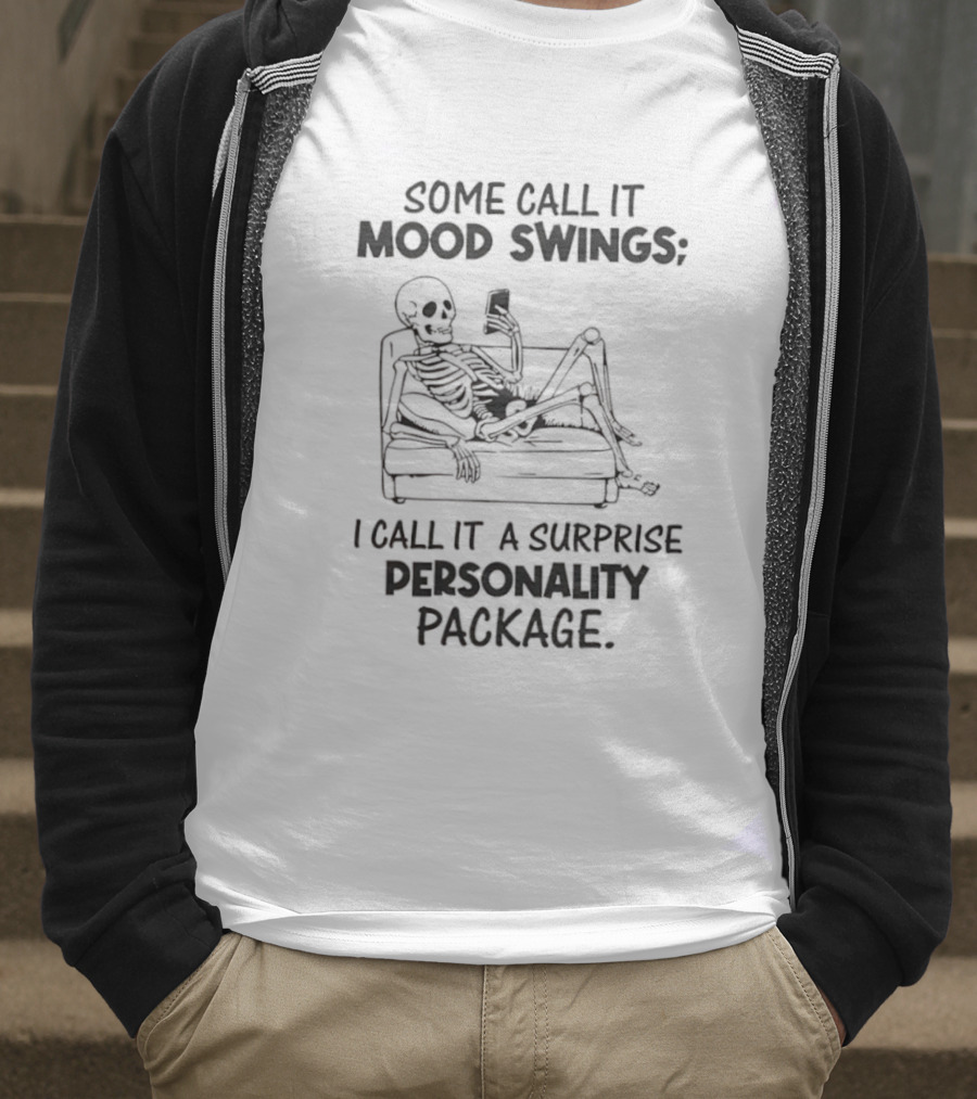 Some Call It Mood Swings Skeleton I Call It A Surprise Personality Package T-Shirt