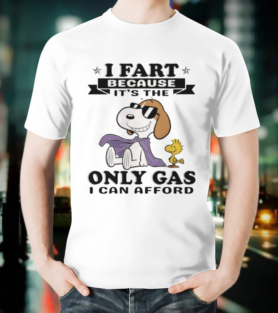 Snoopy Woodstock I Fart Because It’s The Only Gas I Can Afford T-Shirt