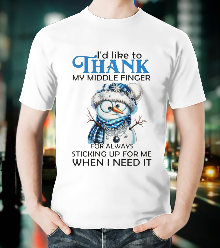 Snowman Thank My Middle Finger Sticking Up For Me When I Need It T-Shirt