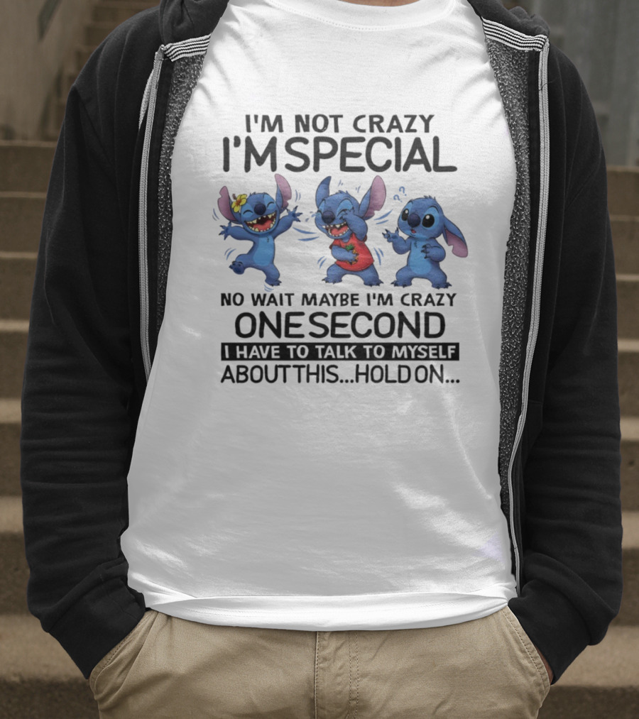 Stitch I'm Not Crazy I'm Special Maybe I'm Crazy One Second Talk To Myself Hold On T-Shirt