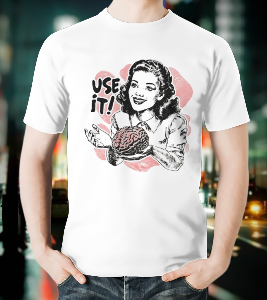 Use Your Brain Use It Retro Style Woman Holding Brain T-Shirt