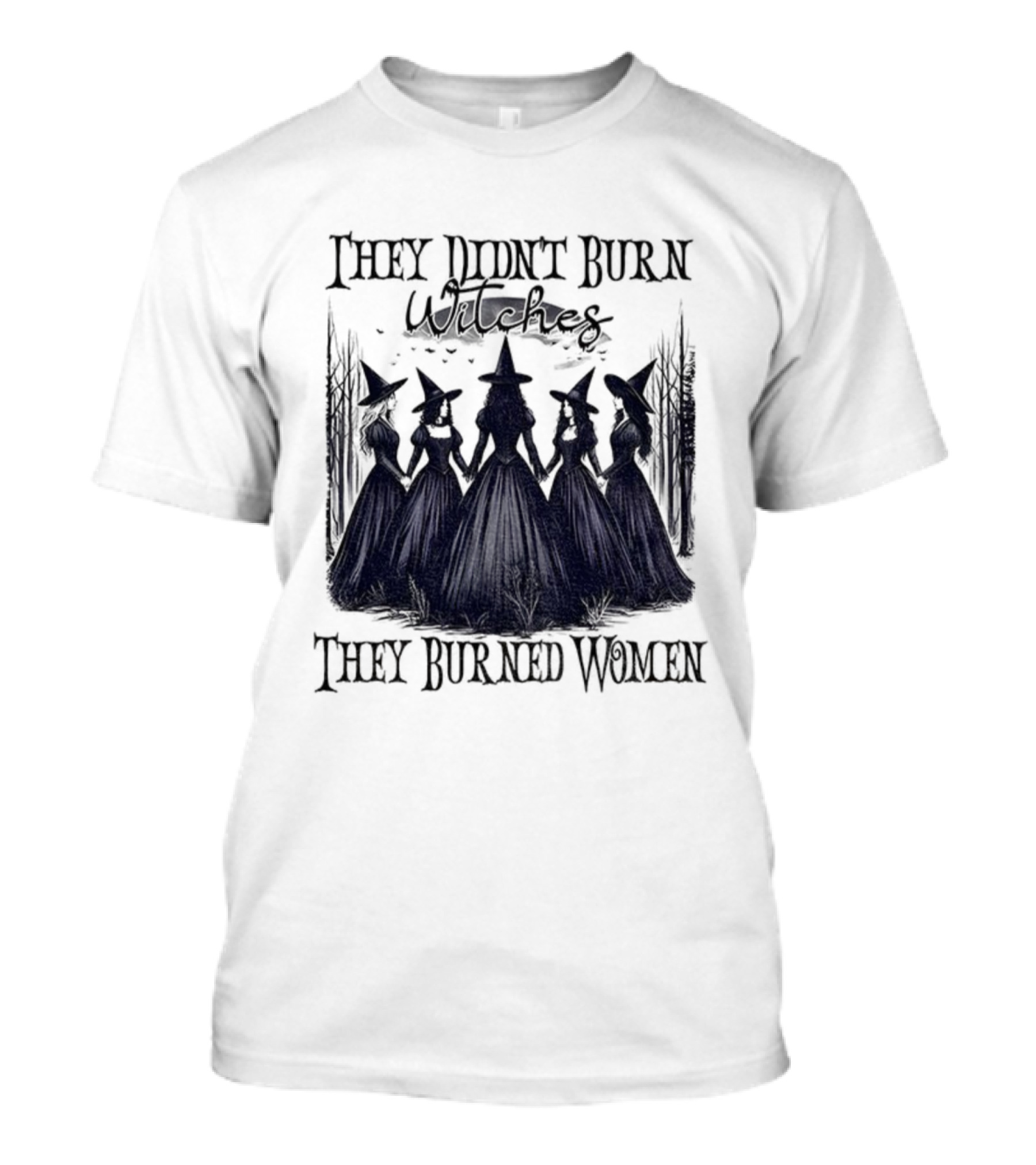 They Didn’t Burn Witches They Burned Women Feminist Witch Halloween 2025 T-Shirt