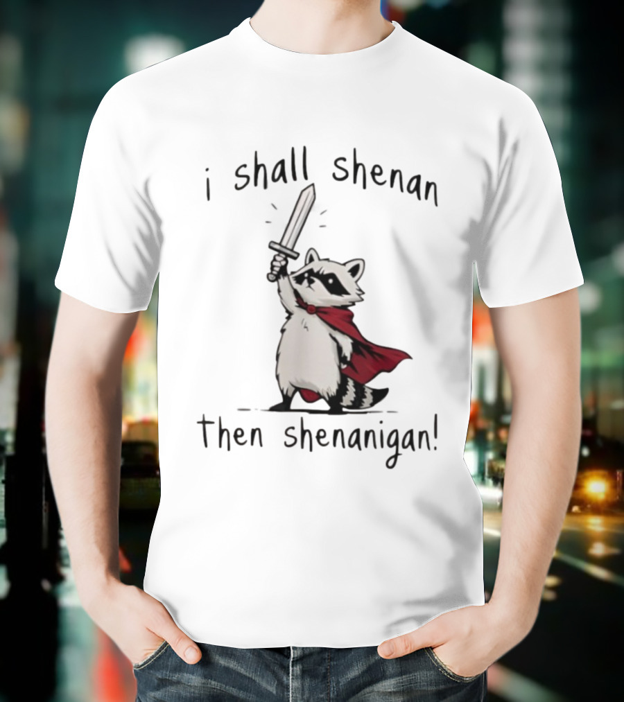 I Shall Shenan Then Shenanigan Raccoon With Red Cape And Sword T-Shirt
