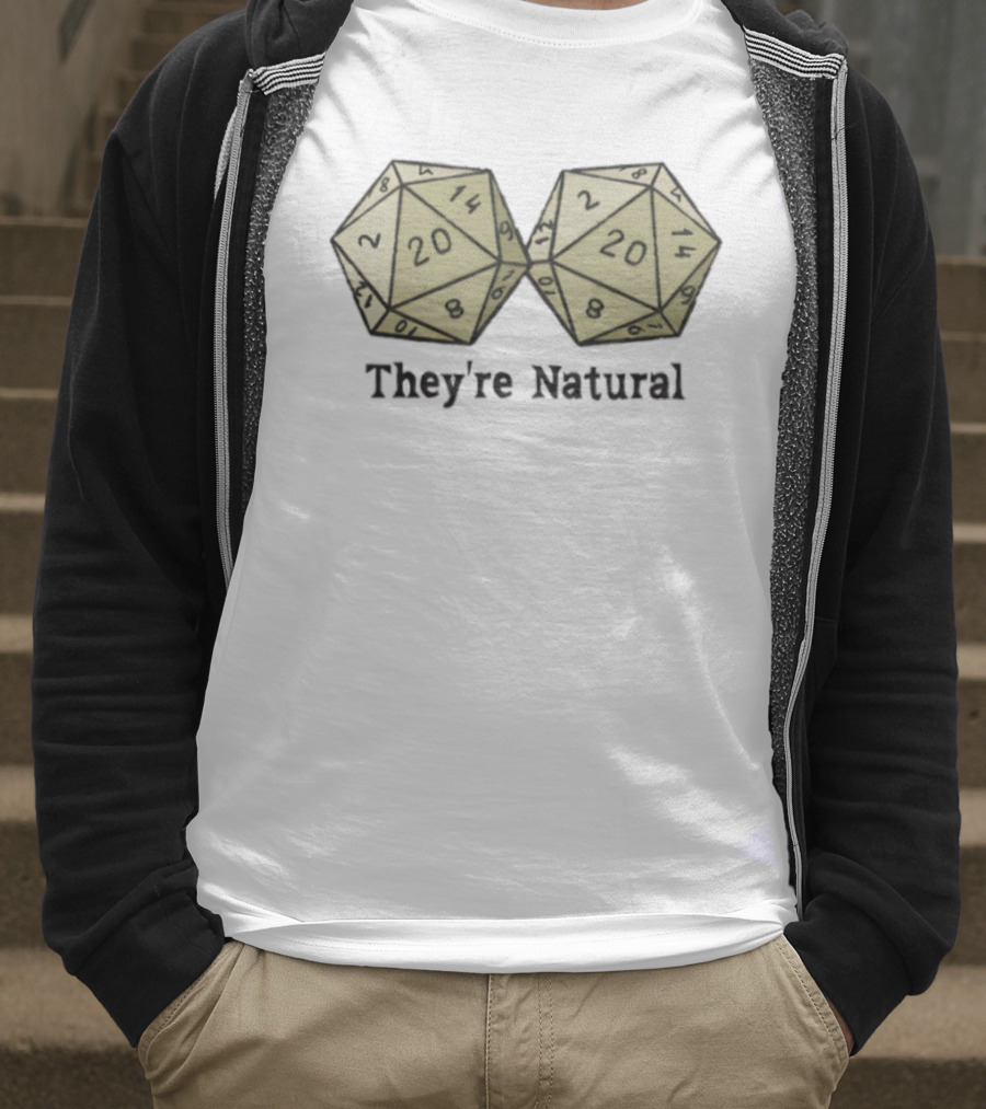 They're Natural D20 Dice Humorous Gaming Theme T-Shirt