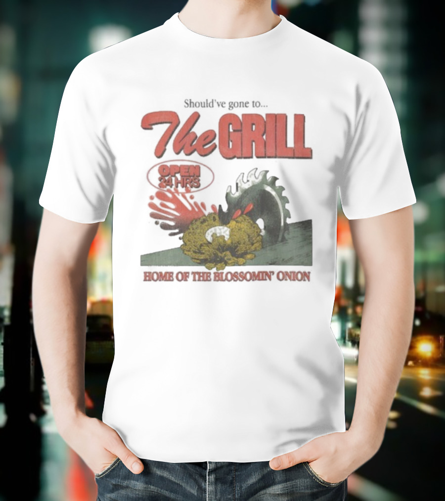 The Grill Open 24 Hrs Home Of The Bloomin’ Onion Final Day T-Shirt