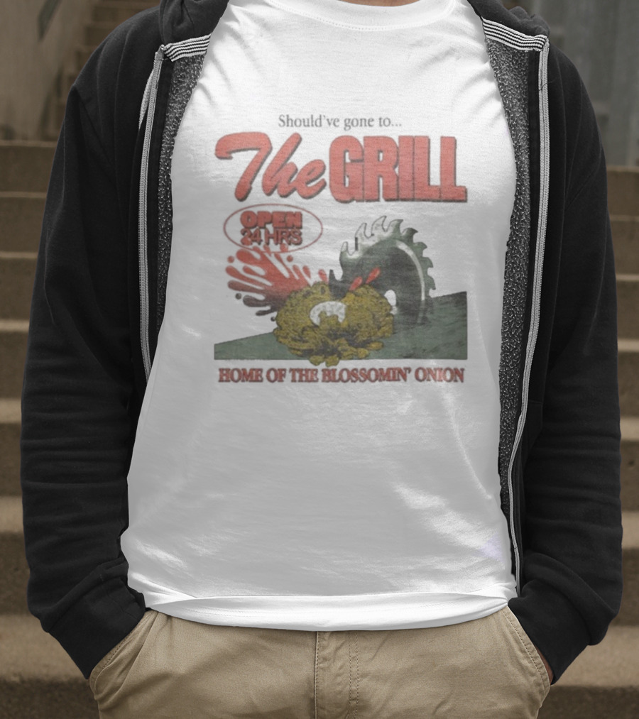 The Grill Open 24 Hrs Home Of The Bloomin’ Onion Final Day T-Shirt