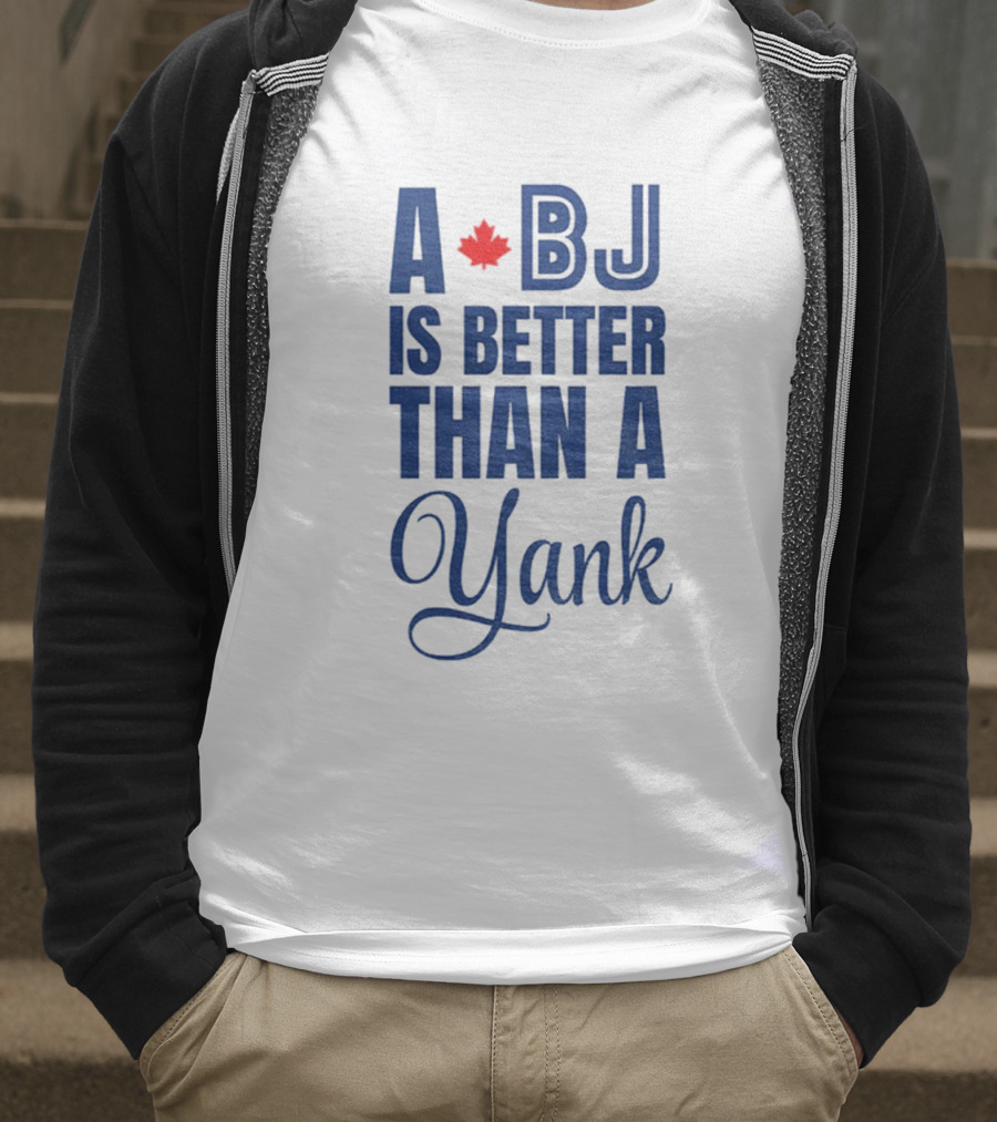 Toronto Blue Jays BJ Is Better Than A Yank Maple Leaf T-Shirt