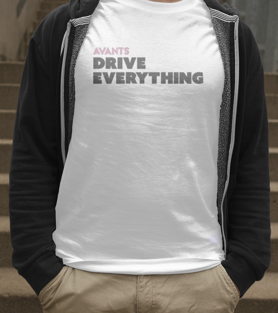 Avants Drive Everything T-Shirt