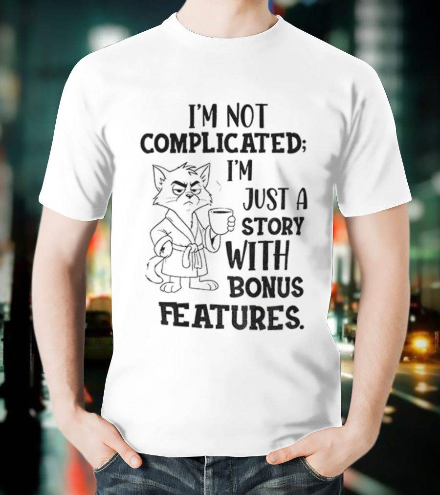 I'm Not Complicated Cat Story With Bonus Features T-Shirt