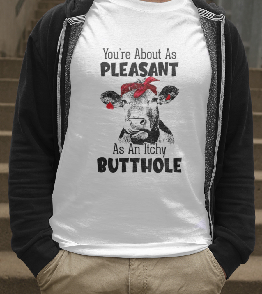 You’re About As Pleasant As An Itchy Butthole Cow With Red Bandana T-Shirt