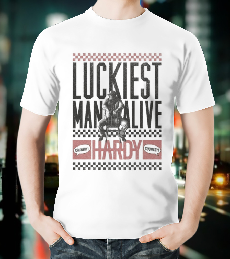 Luckiest Man Alive Hardy Country Style T-Shirt