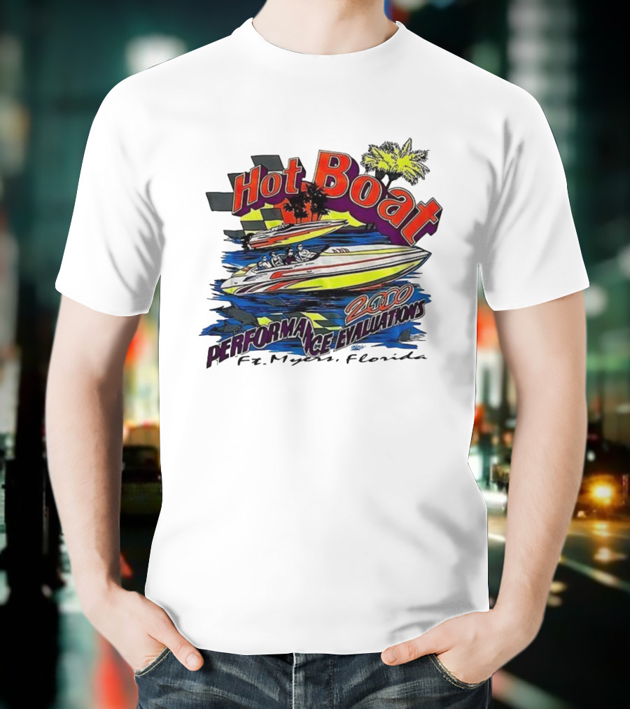 Hot Boat Performance Evaluations 2000 Ft. Myers Florida T-Shirt