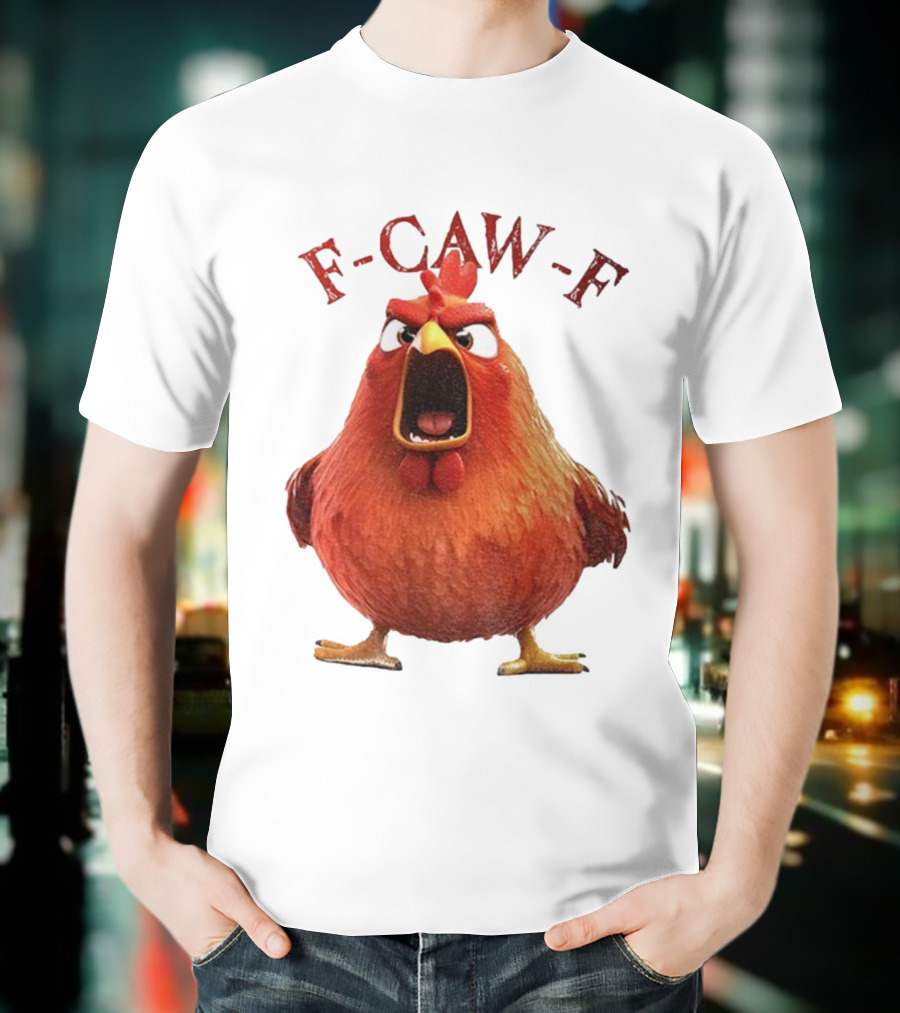 F-Caw-F Angry Rooster Humor T-Shirt