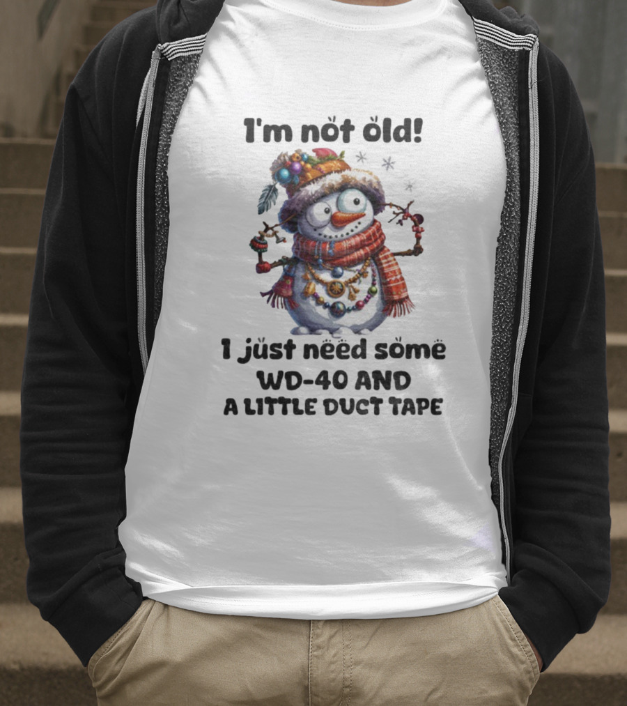 I'm Not Old Snowman I Just Need Some WD-40 And A Little Duct Tape Christmas T-Shirt