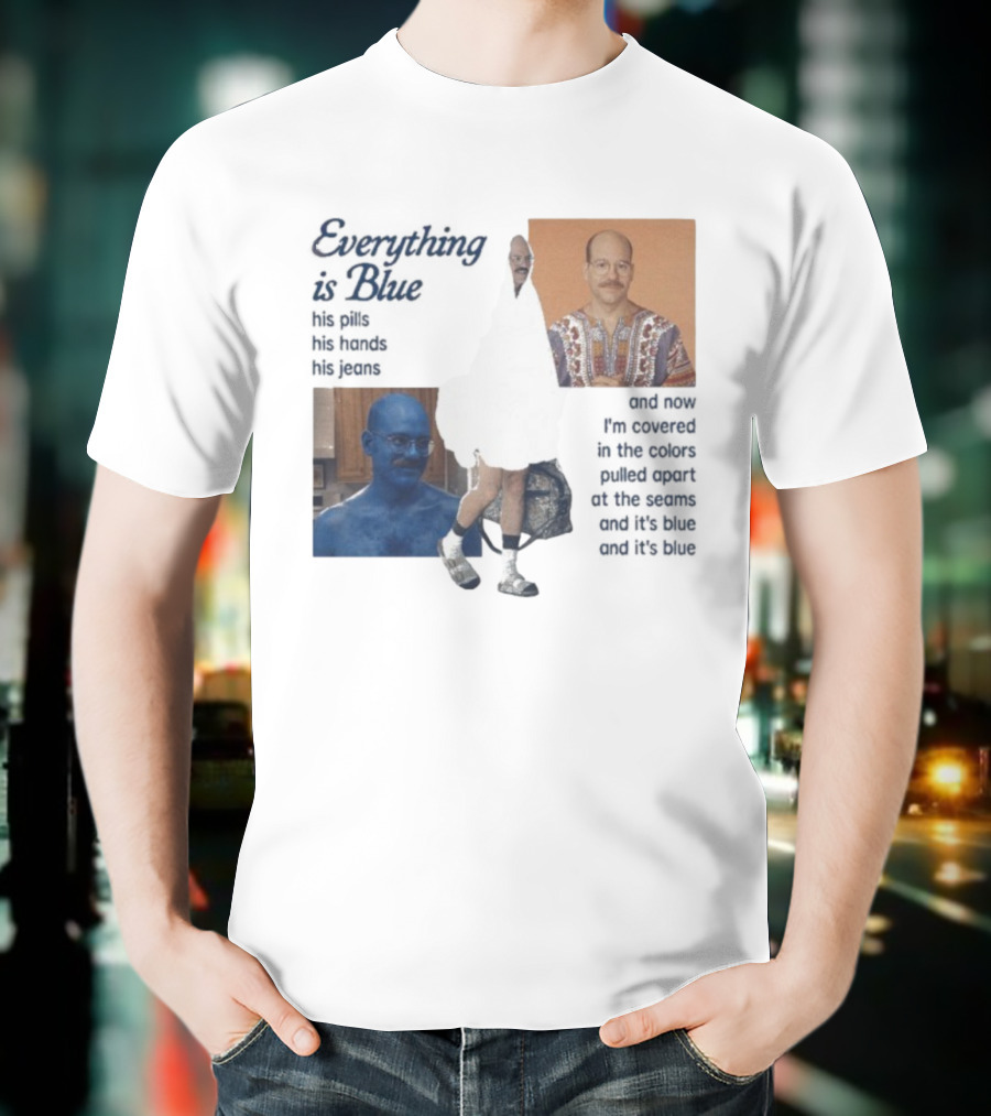 Tobias Funke David Cross Everything Is Blue Covered In The Colors Pulled Apart At The Seams T-Shirt