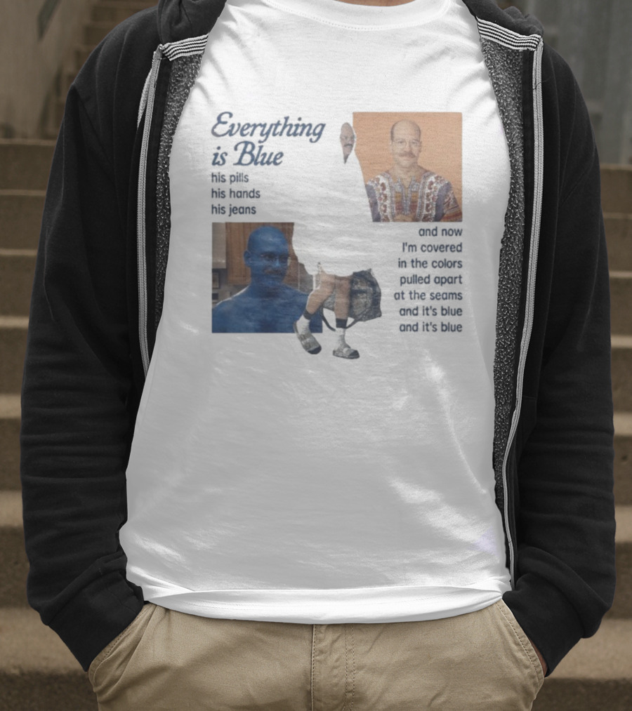 Tobias Funke David Cross Everything Is Blue Covered In The Colors Pulled Apart At The Seams T-Shirt