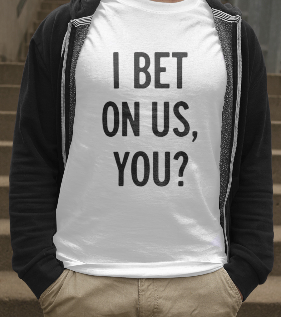Toronto Blue Jays I Bet On Us You T-Shirt