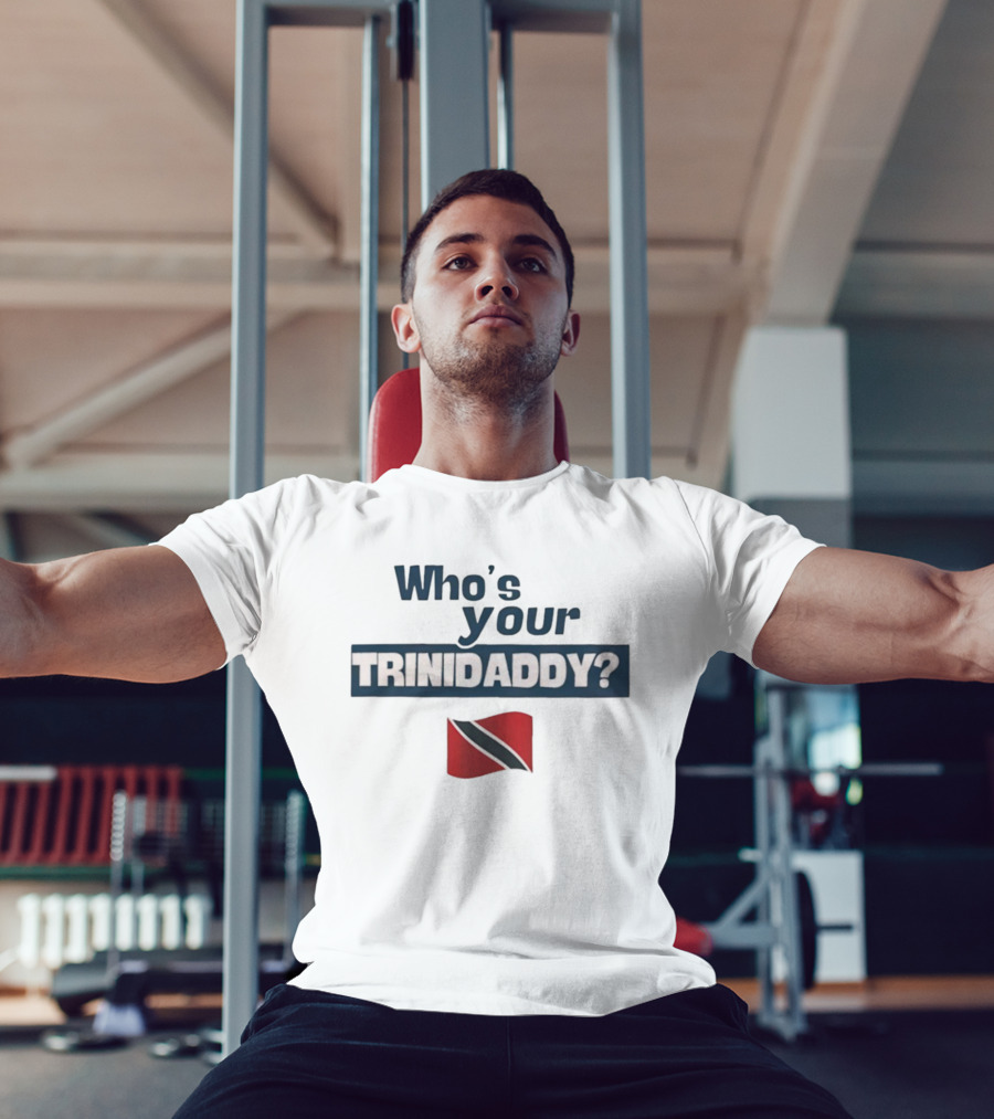 Who's Your Trinidaddy Trinidad And Tobago Flag Pride Text T-Shirt